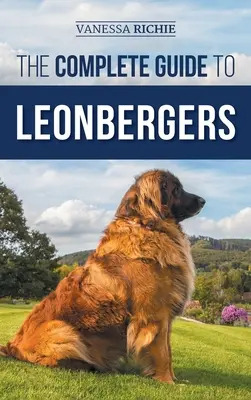 Úplný sprievodca leonbergy: Výber, výcvik, kŕmenie, cvičenie, socializácia a láska k novému šteňaťu leonbergera - The Complete Guide to Leonbergers: Selecting, Training, Feeding, Exercising, Socializing, and Loving Your New Leonberger Puppy