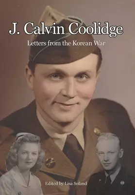 J. Calvin Coolidge: Coolidge Coolidge: Listy z kórejskej vojny - J. Calvin Coolidge: Letters from the Korean War