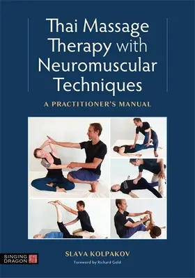 Thajská masáž s neuromuskulárnymi technikami: Príručka pre praktizujúcich - Thai Massage with Neuromuscular Techniques: A Practitioner's Manual