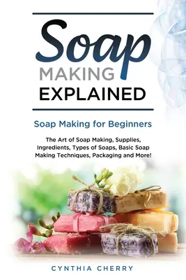 Vysvetlenie výroby mydla: Výroba mydla pre začiatočníkov - Soap Making Explained: Soap Making for Beginners