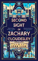 Druhý pohľad Zacharyho Cloudesleyho - napínavá historická fikcia o pátraní jedného mladého muža po pravde - Second Sight of Zachary Cloudesley - The spellbinding historical fiction mystery of one young man's quest for the truth