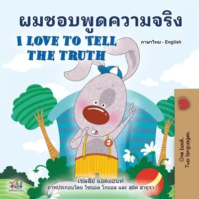 I Love to Tell the Truth (Thajská anglická dvojjazyčná kniha pre deti) - I Love to Tell the Truth (Thai English Bilingual Book for Kids)