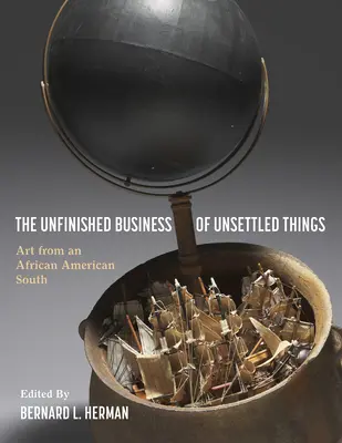 Nedokončené záležitosti nedoriešených vecí: Umenie z afroamerického Juhu - The Unfinished Business of Unsettled Things: Art from an African American South