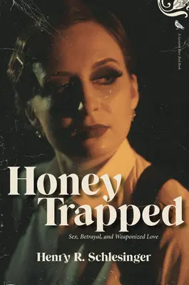 Med v pasci: Sex, zrada a láska ako zbraň - Honey Trapped: Sex, Betrayal, and Weaponized Love