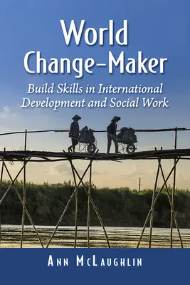 Tvorca svetových zmien: Budovanie zručností v oblasti medzinárodného rozvoja a sociálnej práce - World Change-Maker: Build Skills in International Development and Social Work