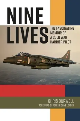 Deväť životov: Strhujúce memoáre pilota stíhačky Harrier z obdobia studenej vojny - Nine Lives: The Compelling Memoir of a Cold War Harrier Pilot