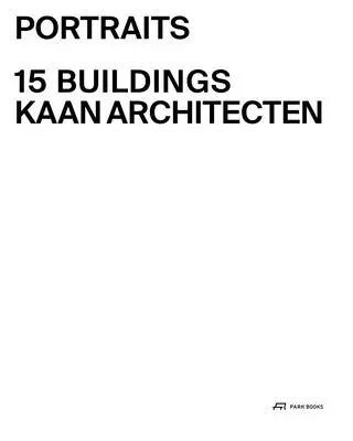 Portréty: 15 stavieb Kaan Architecten - Portraits: 15 Buildings Kaan Architecten