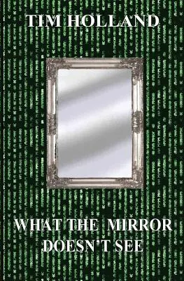 Čo zrkadlo nevidí - What the Mirror Doesn't See