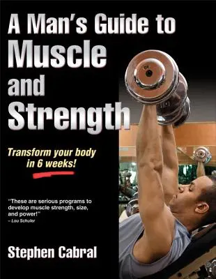 Sprievodca muža po svaloch a sile - A Man's Guide to Muscle and Strength