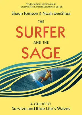 Surfer a mudrc: Príručka na prežitie a jazdu na vlnách života - The Surfer and the Sage: A Guide to Survive and Ride Life's Waves