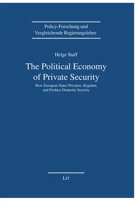 Politická ekonómia súkromnej bezpečnosti: Ako európske štáty privatizujú, regulujú a vytvárajú domácu bezpečnosť - The Political Economy of Private Security: How European States Privatize, Regulate and Produce Domestic Security