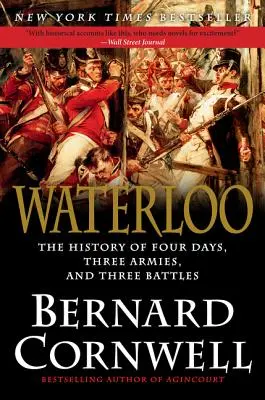Waterloo: História štyroch dní, troch armád a troch bitiek - Waterloo: The History of Four Days, Three Armies, and Three Battles