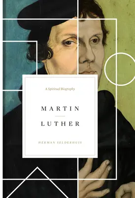 Martin Luther: Luther Luther: Duchovný životopis - Martin Luther: A Spiritual Biography