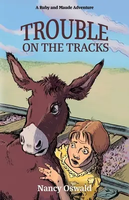 Trouble on the Tracks (Problémy na cestách): Dobrodružstvá Ruby a Maude, kniha 2 - Trouble on the Tracks: Ruby and Maude Adventure Book 2