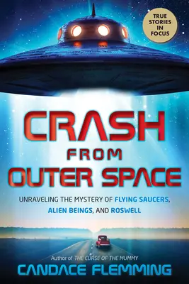 Havária z vesmíru: Odhaľovanie záhady lietajúcich tanierov, mimozemských bytostí a Roswellu - Crash from Outer Space: Unraveling the Mystery of Flying Saucers, Alien Beings, and Roswell