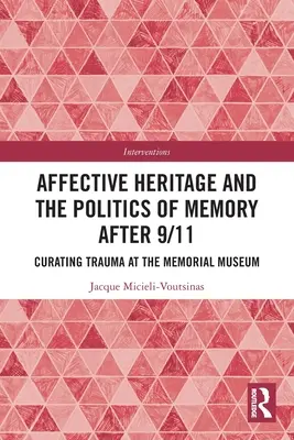 Afektívne dedičstvo a politika pamäti po 11. septembri: Kurátorstvo traumy v Pamätnom múzeu - Affective Heritage and the Politics of Memory after 9/11: Curating Trauma at the Memorial Museum