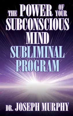 Sila vášho podvedomia Subliminálny program - The Power of Your Subconscious Mind Subliminal Program