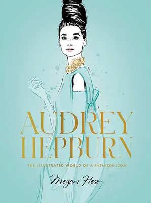 Audrey Hepburn: Kresby v meste, ktoré sa nachádzajú v Paríži a v jeho okolí: Ilustrovaný svet módnej ikony - Audrey Hepburn: The Illustrated World of a Fashion Icon