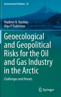 Geoekologické a geopolitické riziká pre ropný a plynárenský priemysel v Arktíde: výzvy a hrozby - Geoecological and Geopolitical Risks for the Oil and Gas Industry in the Arctic: Challenges and Threats
