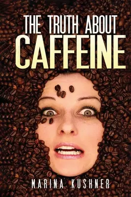 Pravda o kofeíne - The Truth about Caffeine