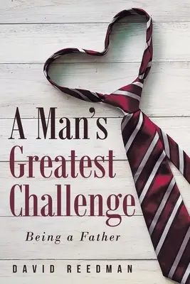 Najväčšia výzva pre muža: byť otcom - A Man's Greatest Challenge: Being a Father