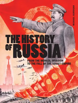 Dejiny Ruska: Od mongolskej invázie po pád sovietskeho impéria - The History of Russia: From the Mongol Invasion to the Fall of the Soviet Empire