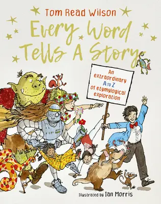 Každé slovo rozpráva príbeh: Neobyčajné etymologické bádanie od A po Z - Every Word Tells a Story: An Extraordinary A to Z of Etymological Exploration