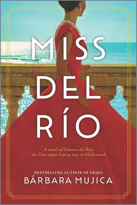 Slečna del Ro: Dolores del Ro, prvá veľká latinskoamerická hviezda v Hollywoode - Miss del Ro: A Novel of Dolores del Ro, the First Major Latina Star in Hollywood