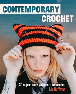Súčasné háčkovanie: 35 veľmi jednoduchých odevov a doplnkov - Contemporary Crochet: 35 Super-Easy Garments and Accessories