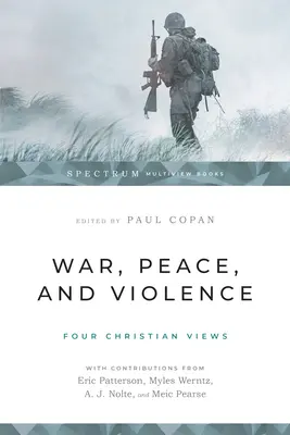 Vojna, mier a násilie: Štyri kresťanské názory - War, Peace, and Violence: Four Christian Views