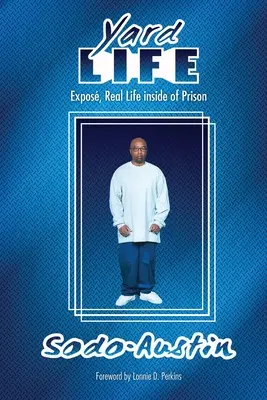 Život na dvore: Odhaľte skutočný život vo väzení: Odhaľte, skutočný život vo väzení - Yard Life: Expose, Real Life Inside of Prison: Expose, Real Life Inside