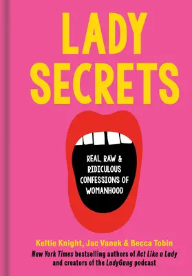 Tajomstvá dámy: a smiešne spovede žien: skutočné, surové a smiešne spovede žien - Lady Secrets: Real, Raw, and Ridiculous Confessions of Womanhood