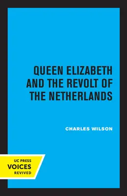 Kráľovná Alžbeta a povstanie v Holandsku - Queen Elizabeth and the Revolt of the Netherlands