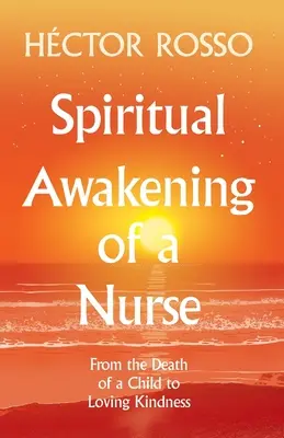 Duchovné prebudenie zdravotnej sestry: Od smrti dieťaťa k milujúcej láske - Spiritual Awakening of a Nurse: From the Death of a Child to Loving Kindness