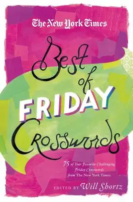 The New York Times Best of Friday Crosswords: Křížovky: 75 obľúbených náročných piatkových hádaniek z New York Times - The New York Times Best of Friday Crosswords: 75 of Your Favorite Challenging Friday Puzzles from the New York Times