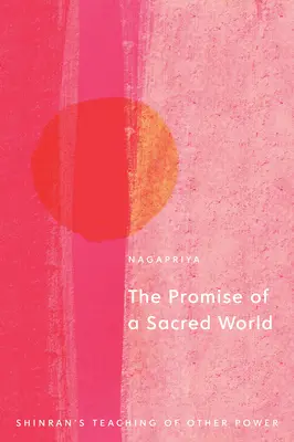 Prísľub posvätného sveta: Šinranovo učenie o inej moci - The Promise of a Sacred World: Shinran's Teaching of Other Power