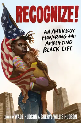 Rozpoznaj!: Anthology Honoring and Amplifying Black Life (Antológia na počesť a posilnenie života černochov) - Recognize!: An Anthology Honoring and Amplifying Black Life