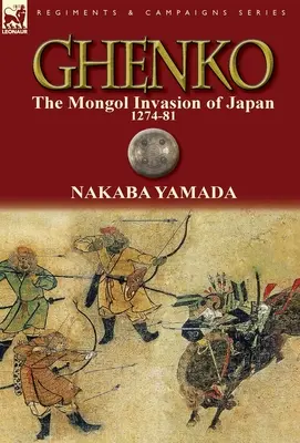 Ghenko: Mongolská invázia do Japonska, 1274-81 - Ghenko: The Mongol Invasion of Japan, 1274-81