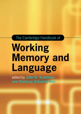 Cambridge Handbook of Working Memory and Language - The Cambridge Handbook of Working Memory and Language