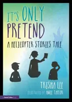 Je to len predstieranie: Príbeh o vrtuľníkových príbehoch - It's Only Pretend: A Helicopter Stories Tale