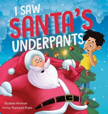 Videl som Santove spodky: Vtipný rýmovaný vianočný príbeh pre deti od 4 do 8 rokov - I Saw Santa's Underpants: A Funny Rhyming Christmas Story for Kids Ages 4-8
