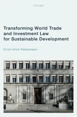 Transformácia svetového obchodného a investičného práva v záujme udržateľného rozvoja - Transforming World Trade and Investment Law for Sustainable Development