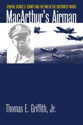 Macarthurov letec: Generál George C. Kenney a vojna v juhozápadnom Pacifiku - Macarthur's Airman: General George C. Kenney and the War in the Southwest Pacific