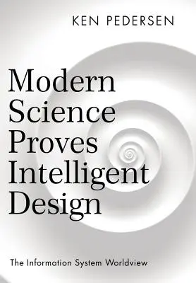 Moderná veda dokazuje inteligentný dizajn: Svetonázor informačného systému - Modern Science Proves Intelligent Design: The Information System Worldview