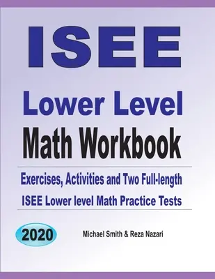 Pracovný zošit ISEE pre nižšiu úroveň matematiky: Matematické cvičenia, aktivity a dva plnohodnotné cvičné testy z matematiky pre nižšiu úroveň ISEE - ISEE Lower Level Math Workbook: Math Exercises, Activities, and Two Full-Length ISEE Lower Level Math Practice Tests