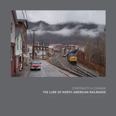 Kontinuita a zmena: Vábenie severoamerických železníc - Continuity & Change: The Lure of North American Railroads