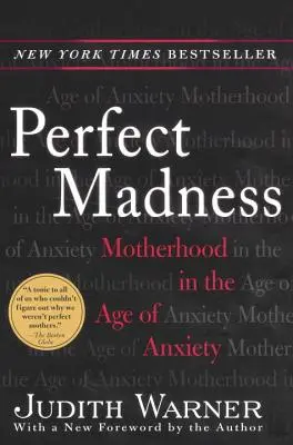 Dokonalé šialenstvo: Materstvo vo veku úzkosti - Perfect Madness: Motherhood in the Age of Anxiety