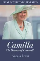 Camilla, vojvodkyňa z Cornwallu - od vyvrheľa po budúcu kráľovnú - Camilla, Duchess of Cornwall - From Outcast to Future Queen Consort