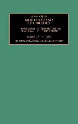 Protein Targeting to Mitochondria: Mitochondrie: učebnica pre mitochondrie: zväzok 17 - Protein Targeting to Mitochondria: Volume 17