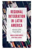 Regionálna integrácia v Latinskej Amerike: Dynamika Tichomorskej aliancie - Regional Integration in Latin America: Dynamics of the Pacific Alliance